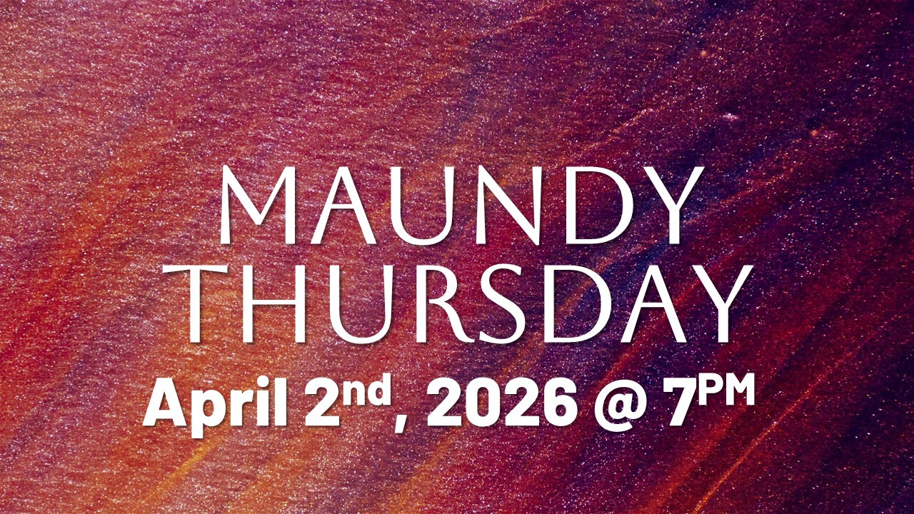 Holy Week: Maundy Thursday Worship