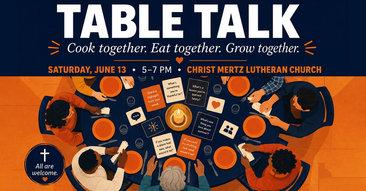 Table Talk Summer Dinner Series at Christ Mertz Lutheran Church